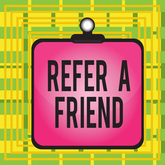 Poster - Text sign showing Refer A Friend. Business photo showcasing direct someone to another or send him something like gift Clipboard colorful background spring clip stuck bind empty plank frame