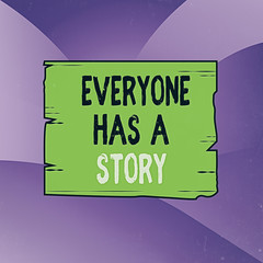Poster - Handwriting text writing Everyone Has A Story. Conceptual photo account of past events in someones life or career Wooden square plank empty frame slots grooves wood panel colored board lumber