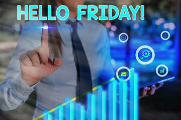 Text sign showing Hello Friday. Business photo showcasing you say this for wishing and hoping another good lovely week