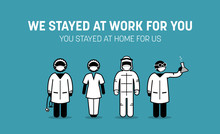 Frontliners Doctor, Nurse, Medical Workers And Staffs Urging Public To Stay At Home To Fight Against Covid-19 Coronavirus Virus Disease Outbreak. We Stayed At Work For You, You Stayed At Home For Us.