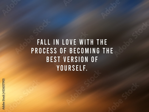 Inspirational Quote Fall In Love With The Process Of Becoming The Best Version Of Yourself On Blurry Digital Motion Background Of Sunset Sunrise Light Miracle And Gratefulness Motivational Words Buy