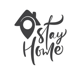 Wall Mural - Stay home vector calligraphy lettering logo text. house icon geotag to reduce risk of infection and spreading the virus. Coronavirus Covid-19, quarantine motivational poster