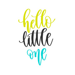 Wall Mural - hello little one - hand lettering positive quotes design, motivation and inspiration text