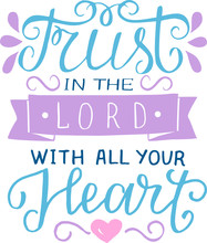 Hand Lettering With Inspirational Quote Trust In The Lord With All Your Heart.
