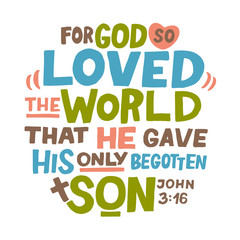 Wall Mural - Hand lettering For God so loved the world, that He gave His only begotten Son. John 3 16.