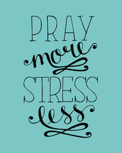 Hand Lettering Pray More, Stress Less. Biblical Background.