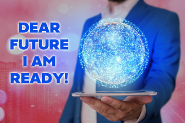 Wall Mural - Text sign showing Dear Future I Am Ready. Business photo showcasing Confident to move ahead or to face the future Elements of this image furnished by NASA