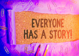 Poster - Handwriting text writing Everyone Has A Story. Conceptual photo account of past events in someones life or career