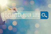 Conceptual Hand Writing Showing De Clutter Your Life. Concept Meaning Remove Unnecessary Items From Untidy Or Overcrowded Places