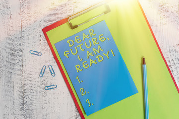 Wall Mural - Conceptual hand writing showing Dear Future I Am Ready. Concept meaning Confident to move ahead or to face the future Colored clipboard paper marker sticky note wooden background