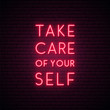 Take care of yourself neon sign. Bright light signboard calling for self-care. Self isolation concept. Stock vector illustration in neon style.