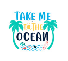 Take Me To The Ocean  Slogan And Hand Drawing Cute Icons Vector For Print Design.
