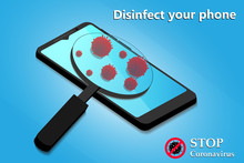 Sanitize Smartphone. Cleaning Mobile Phone To Eliminate Germs, Coronavirus Covid-19. Stop Coronavirus. Hygiene Concept.
