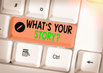 Poster - Writing note showing What S Your Story Question. Business concept for asking demonstrating about his past life actions career or events