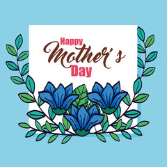 happy mother day card with flowers and leafs decoration vector illustration design