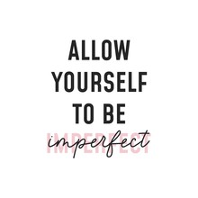 Allow yourself to be imperfect inscription vector illustration. Handwriting and font combination flat style. Calligraphy concept. Isolated on white background