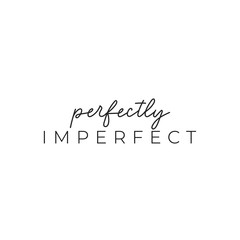 Wall Mural - Perfectly imperfect elegant ink lettering vector illustration. Minimalism and simplicity flat style. Perfection and uniqueness concept. Isolated on white background