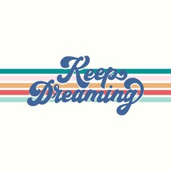 Wall Mural - Keep dreaming inspirational retro print with text vector illustration. Brush blue lettering on colourful horizontal rainbow lines flat style. Isolated on white background