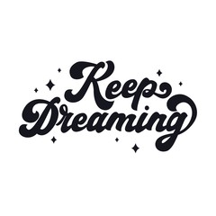 Wall Mural - Keep dreaming lettering with stars decoration vector illustration. Handwritten text in 70s style. Inspiration and motivation concept. Isolated on white background