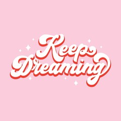 Wall Mural - Keep dreaming retro card with cute lettering vector illustration. Inspirational text with sweet little stars flat style. Calligraphy concept. Isolated on pink background