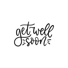 Get Well Soon Cute Handwritten Lettering Card Vector Illustration. Neat Ink Text Flat Style. Best Wishes And Inspiration Quote Concept. Isolated On White Background