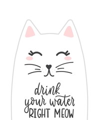Wall Mural - Drink your water right meow lettering card vector illustration. Cute cat with pink ears flat style. Funny expression and humor concept. Isolated on white background