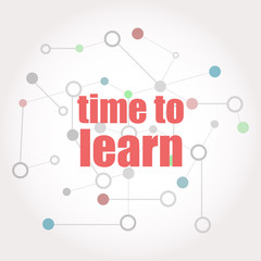 Poster - Text Time to learn. Education concept . Connected lines with dots.