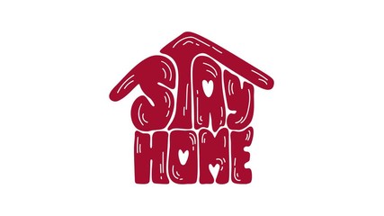 Wall Mural - Stay home animation logo icon. Lettering text in form of house. Reduce risk of infection and spreading virus. Coronavirus Covid-19, quarantine motivational sticker