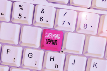 Poster - Handwriting text Supervising Operator. Conceptual photo monitoring and coordinating the plant operations