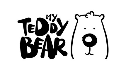 Wall Mural - vector illustration: hand drawn print with baby bear and type lettering of my taddy bear.