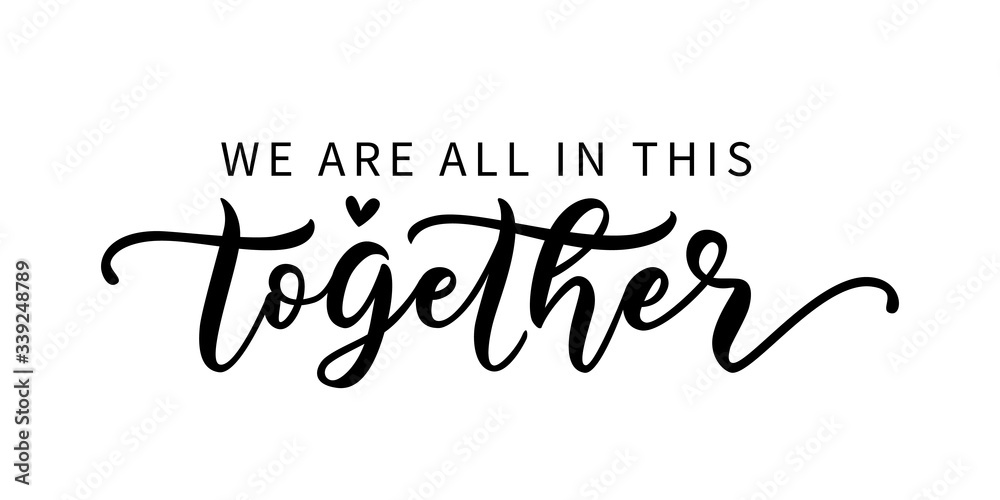 WE ARE ALL IN THIS TOGETHER. Coronavirus concept. Moivation quote. Stay home. Stay safe. Stay calm. Hand lettering typography poster. Self quarine time. Vector illustration. Text on white background. - obrazy, fototapety, plakaty 
