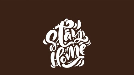 Wall Mural - Stay home logo animation calligraphy text in form of house on brown background. to reduce risk of infection virus. Coronavirus Covid-19, quarantine motivational poster