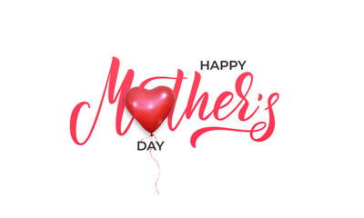 Wall Mural - Mother's Day label. Lettering calligraphy Happy Mother's Day and 3d heart balloon