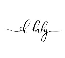 Oh Baby. Baby shower inscription  for babies clothes and nursery decorations.