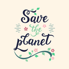 Hand drawn Save the planet lettering. Handwritten calligraphy - Save the planet. Save the earth, nature, our planet, ecology. Hand lettering for poster, postcard, banner, card, print, web.