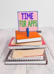 Poster - Writing note showing Time For Apps. Business concept for make use of application or services using the technologies pile stacked books notebook pin color reminder white wooden