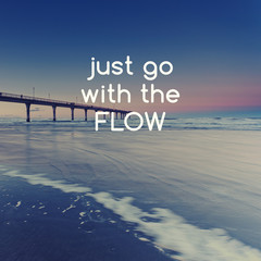 Wall Mural - Inspirational quotes - Just go with the flow.
