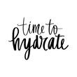 Time to hydrate vector handwritten lettering quote. Drink water Typography slogan