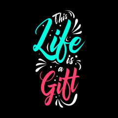 Wall Mural - This life is a gift. Quote. Quotes design. Lettering poster. Inspirational and motivational
quotes and sayings about life.
