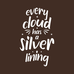 Wall Mural - Every cloud has a silver lining. Quote. Quotes design. Best Inspirational and motivational
quotes and sayings about life. 
Typography design. lettering poster. vector for print t-shirt
