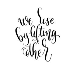 Sticker - we rise by lifting other - hand lettering inscription positive quote design, motivation and inspiration phrase