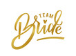 Team Bride. Golden calligraphy. Team bride hand lettering text with heart for bachelorette party, hen night, wedding designs, cards, invitations, fabrics, prints, stickers