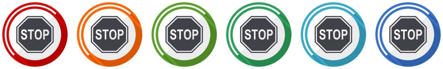 Leinwandbilder - Stop icon set, sign, danger, warning flat design vector illustration in 6 colors options for webdesign and mobile applications
