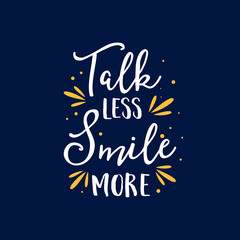 Best Inspirational Quotes Talk Less Smile More