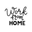 phrase Work from home on a white background. Lettering typography poster with text for self quarantine times. Coronavirus, COVID 19 protection logo. Vector black illustration for post, print, design