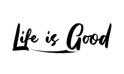 Aufkleber - Life is Good. Phrase Saying Quote Text or Lettering. Vector Script and Cursive Handwritten Typography 
For Designs Brochures Banner Flyers and T-Shirts.