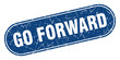 go forward sign. go forward grunge blue stamp. Label