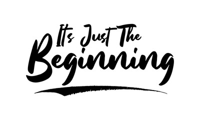 Aufkleber - It's Just The Beginning Calligraphy Black Color Text On White Background