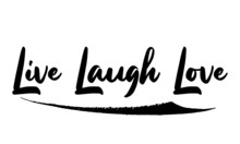 Live Laugh Love Calligraphy Black Color Text On White Background