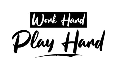 Fototapete -  Work Hard Play Hard Calligraphy Black Color Text On White Background